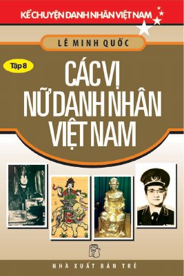 Các Vị Nữ Danh Nhân Việt Nam (Lê Minh Quốc)