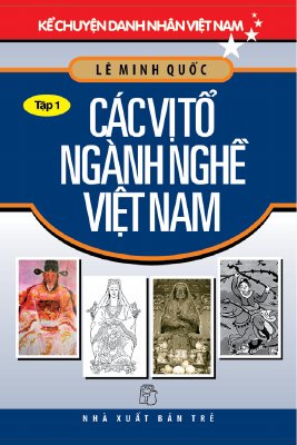 Các Vị Tổ Ngành Nghề Việt Nam (Lê Minh Quốc)