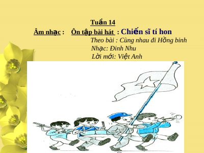 Bài giảng Âm nhạc 2 bài 14 Ôn tập hát Chiến sĩ tí hon