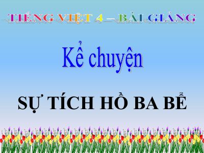 bài Kể chuyện - Sự tích hồ Ba Bể
