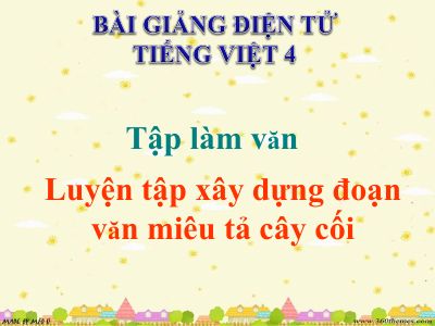 bài Tập làm văn - Luyện tập xây dựng đoạn văn miêu tả cây cối
