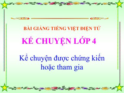 bài Kể chuyện - Kể chuyện đã được chứng kiến hoặc tham gia