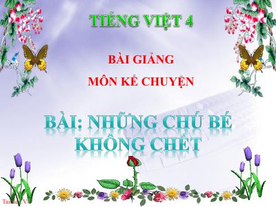 bài Kể chuyện - Những chú bé không chết