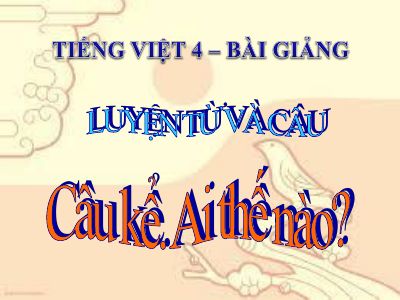 bài Luyện từ và câu - Câu kể Ai làm gì-