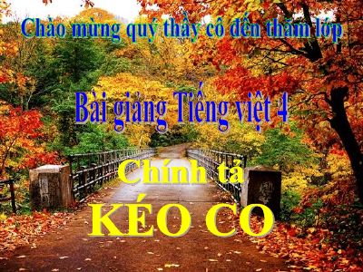 bài Chính tả - Nghe - viết Kéo co, phân biệt r-d-gl