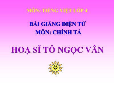 bài Chính tả - Nghe - viết Họa sĩ Tô Ngọc Vân Phân biệt tr-ch, dấu hỏi-dấu ngã