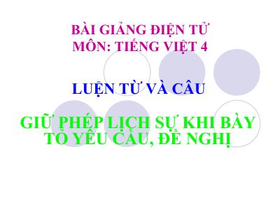 bài Luyện từ và câu - Giữ phép lịch sự khi bày tỏ yêu cầu, đề nghị