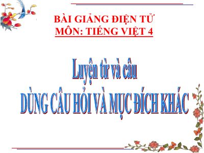 bài Luyện từ và câu - Dùng câu hỏi vào mục đích khác