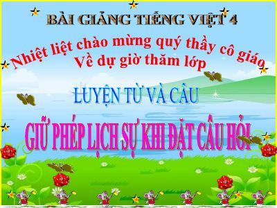 bài Luyện từ và câu - Giữ phép lịch sự khi đặt câu hỏi