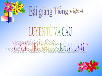 bài Luyện từ và câu - Vị ngữ trong câu kể Ai là gì-