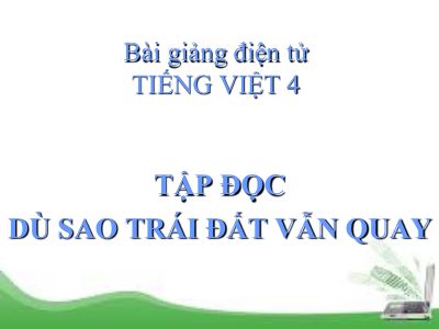 bài Tập đọc - Dù sao trái đất vẫn quay