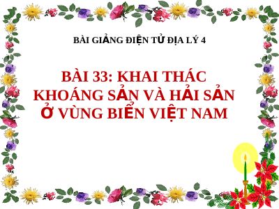 Bài giảng Địa lý 4 bài 33 Khai thác khoáng sản và hải sản ở vùng biển Việt Nam