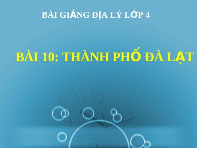 Bài giảng Địa lý 4 bài 10 Thành phố Đà Lạt