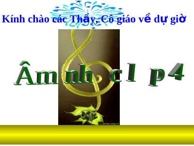 Bài giảng Âm nhạc 4 tiết 6 Tập đọc nhạc TĐN số 1
