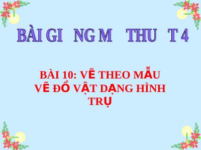 Vẽ theo mẫu Vẽ đồ vật có dạng hình trụ
