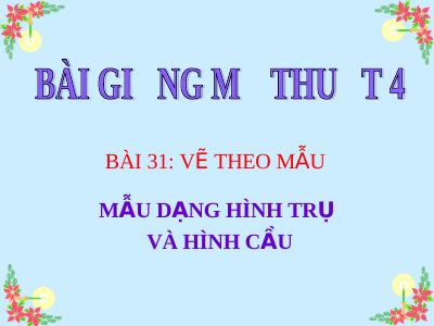Vẽ theo mẫu Mẫu dạng hình trụ và hình cầu
