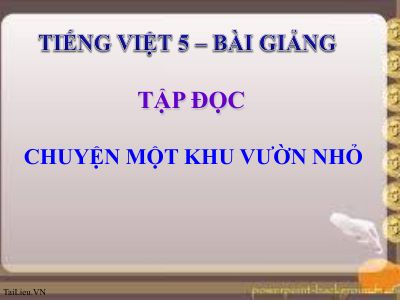 bài Tập đọc - Chuyện một khu vườn nhỏ