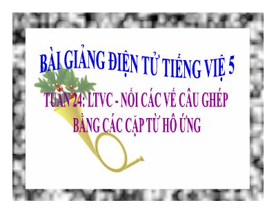 bài Luyện từ và câu - Nối các vế câu ghép bằng cặp từ hô ứng