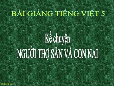 bài Kể chuyện - Người đi săn và con nai