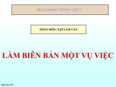 bài Tập làm văn - Làm biên bản một vụ việc