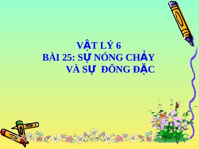 Sự nóng chảy và sự đông đặc (tiếp theo)