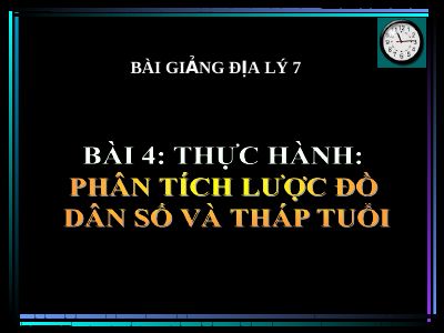 Bài giảng Địa lý 7 bài 4 Thực hành Phân tích lược đồ dân số và tháp tuổi