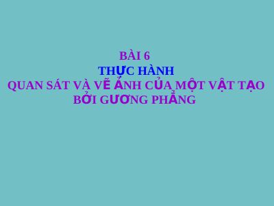 Thực hành quan sát về ảnh của một vật tạo bởi gương phẳng