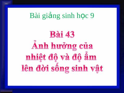 Ảnh hưởng của nhiệt độ và độ ẩm lên đời sống sinh vật
