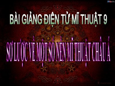 Thường thức mĩ thuật - Sơ lược về một số nền mĩ thuật Châu Á