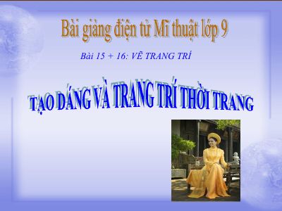 Vẽ trang trí - Tạo dáng và trang trí thời trang (tt)