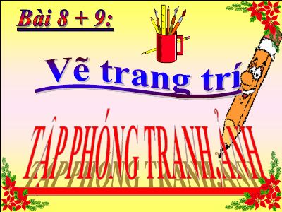 Vẽ trang trí Tập phóng tranh, ảnh (tt)