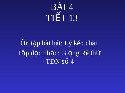 Bài giảng Âm nhạc 9 bài 4 Tập đọc nhạc Giọng Rê thứ - TĐN số 4