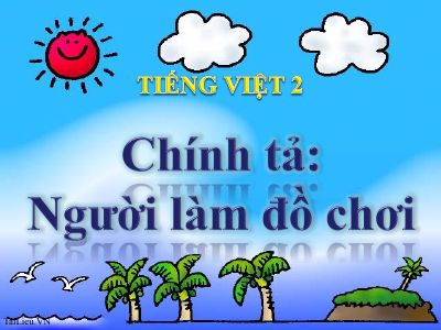bài Chính tả (Nghe - viết) Người làm đồ chơi, phân biệtTR-CH, O-Ô, dấu hỏi- dấu ngã
