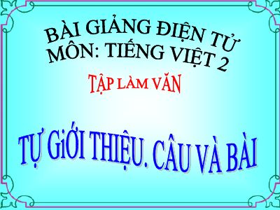 bài Tập làm văn - Tự giới thiệu Câu và bài