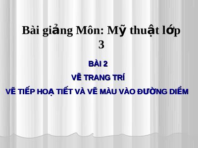 Vẽ trang trí Vẽ tiếp hoạ tiết và vẽ màu vào đường diềm