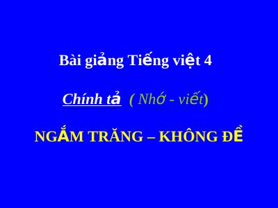 bài Chính tả - Nhớ - viết Ngắm trăng Không đề Phân biệt tr-ch, iêu-iu