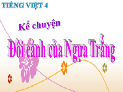 bài Kể chuyện - Đôi cánh của Ngựa trắng