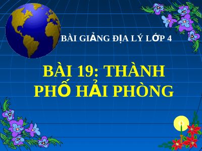 Bài giảng Địa lý 4 bài 19 Thành phố Hải Phòng