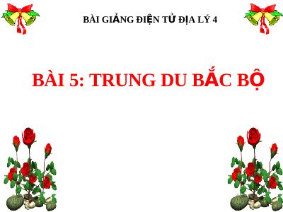 Bài giảng Địa lý 4 bài 5 Trung Du Bắc Bộ