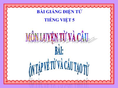 bài Luyện từ và câu - Ôn tập về từ và cấu tạo từ
