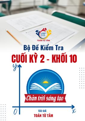 Bộ đề kiểm tra cuối kỳ 2 Toán 10 CTST năm học 2024 - 2025