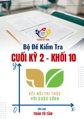 Bộ đề kiểm tra cuối kỳ 2 Toán 10 KNTTVCS năm học 2024 - 2025