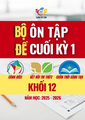 Bộ đề ôn tập kiểm tra cuối học kỳ 1 môn Toán 12 năm học 2025 - 2026