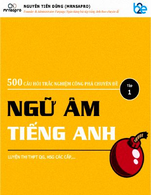 Tuyển tập 500 câu hỏi trắc nghiệm công pháp chuyên đề Ngữ Âm Tiếng Anh Luyện thi THPT QG 2017, HSG các cấp có đáp án  Mã A205168