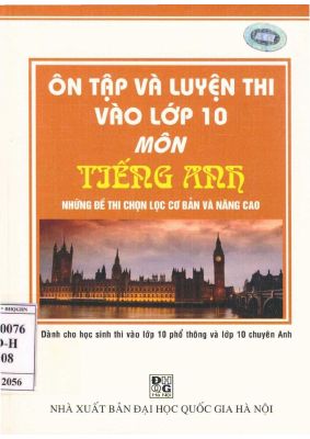 Ôn tập và luyện thi vào lớp 10 môn Tiếng Anh - những đề thi chọn lọc cơ bản và nâng cao Mã A458206