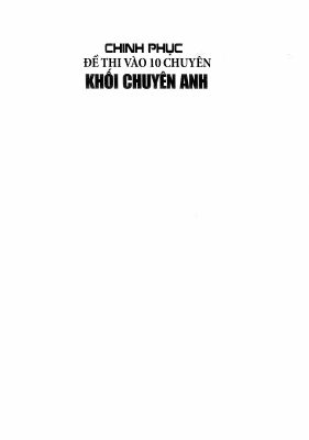 Chinh Phục Đề Thi Vào 10 Chuyên - Khối Chuyên Anh Mã A430843