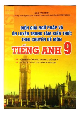 Diễn giải ngữ pháp ôn luyện trọng tâm tiếng anh 9 tác giả Ngô Văn Minh Mã A293348