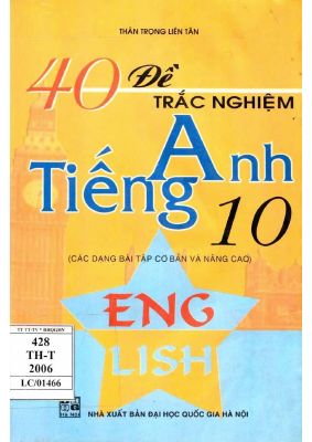 40 Đề trắc nghiệm Tiếng Anh 10 (Các dạng bài tập cơ bản và nâng cao) Mã A968966