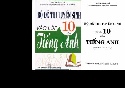 Bộ Đề Thi Tuyển Sinh Vào Lớp 10 Môn Tiếng Anh - Lưu Hoằng Trí  Mã A673848