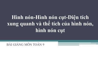 Hình nón - Hình nón cụt - Diện tích xung quanh và thể tích của hình nón, hình nón cụt